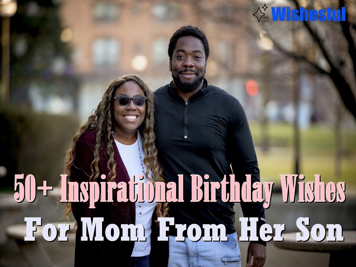 inspirational birthday wishes for mom from son inspirational birthday wishes for mom from son