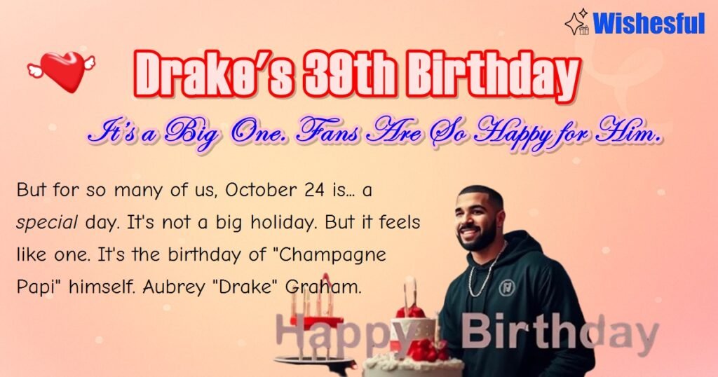 Drake 39th Birthday Milestone
