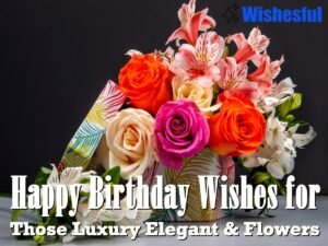 birthday wishes luxury elegant flowers
