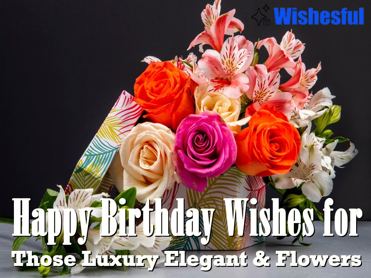 birthday wishes luxury elegant flowers