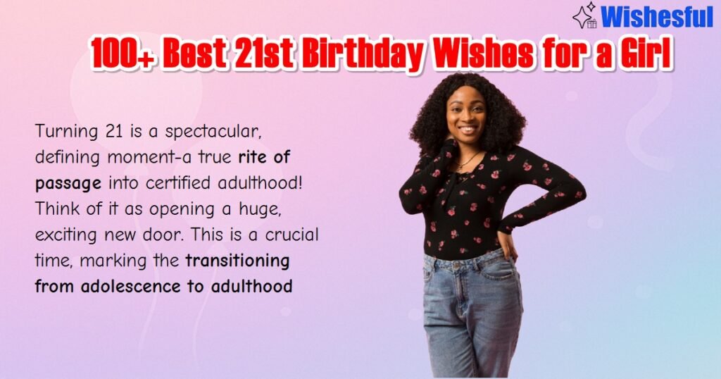 100+ Best 21st Birthday Wishes for a Girl Funny & Heartfelt